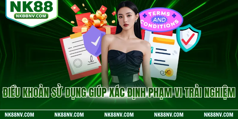 Điều khoản sử dụng giúp xác định phạm vi trải nghiệm