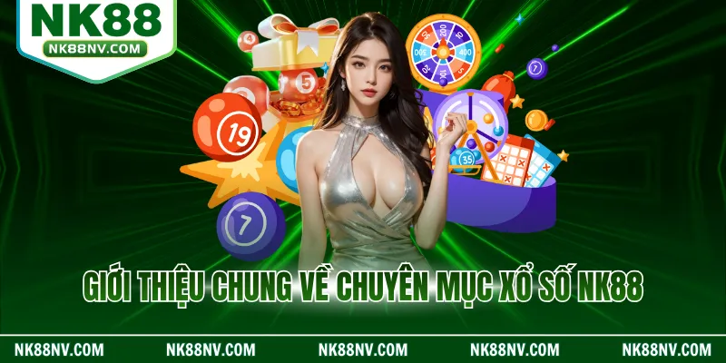 Giới thiệu chung về chuyên mục xổ số NK88