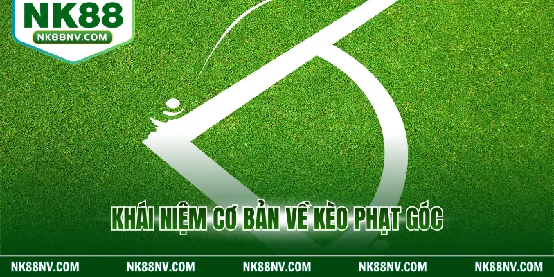 Khái niệm cơ bản về kèo phạt góc