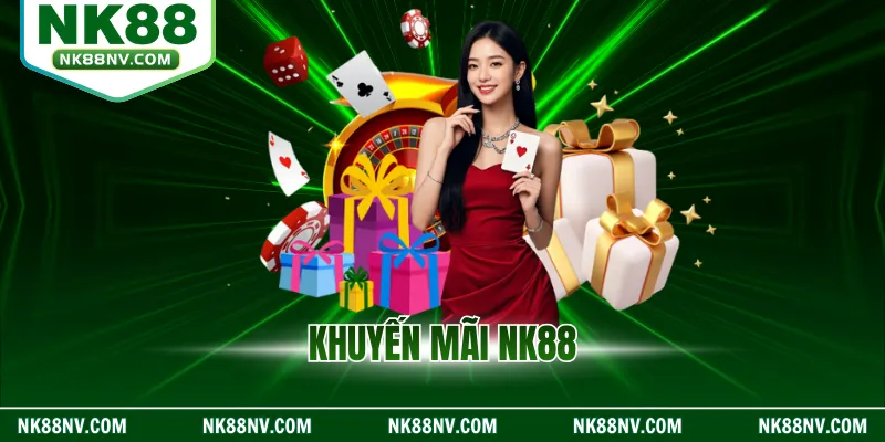 Khuyến Mãi NK88 – Ưu Đãi Dành Riêng Cho Hội Viên Mới