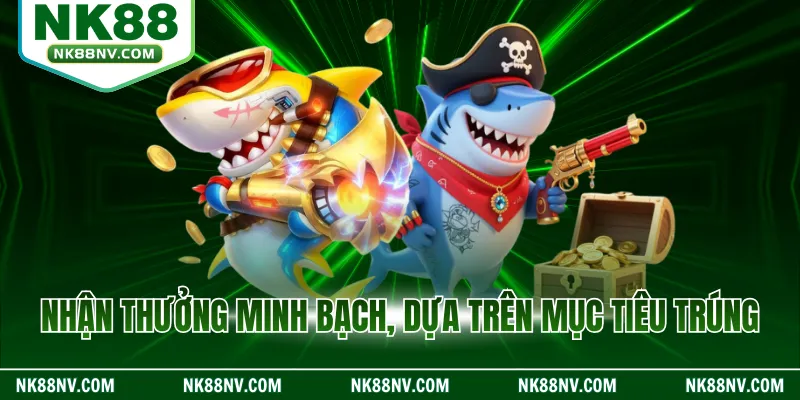 Nhận thưởng minh bạch, dựa trên mục tiêu trúng