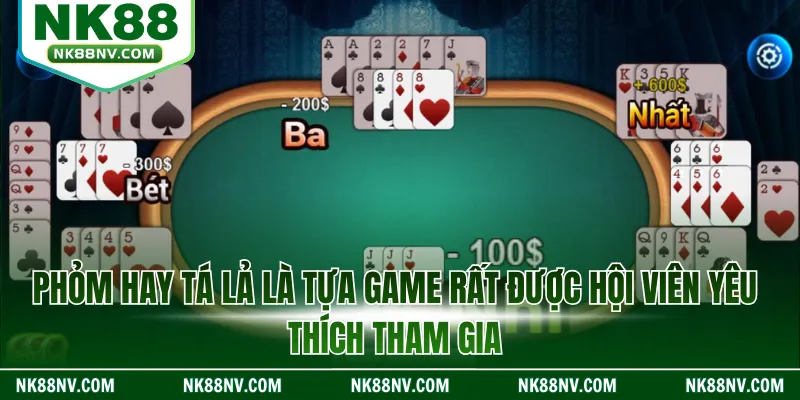Phỏm hay Tá Lả là tựa game rất được hội viên yêu thích tham gia