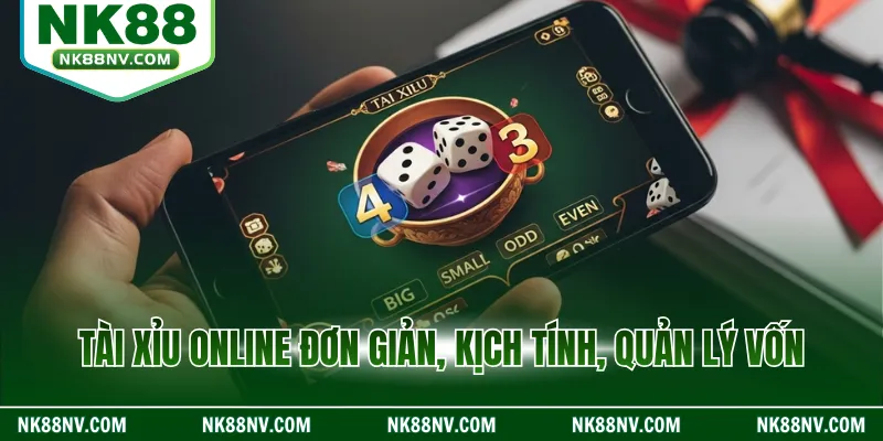 Tài xỉu Online đơn giản, kịch tính, quản lý vốn